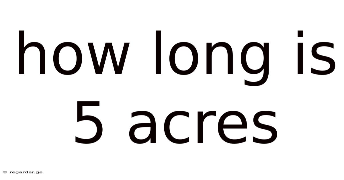 How Long Is 5 Acres
