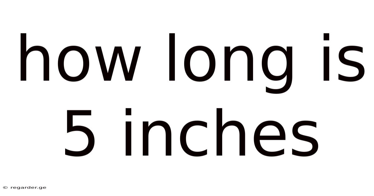 How Long Is 5 Inches