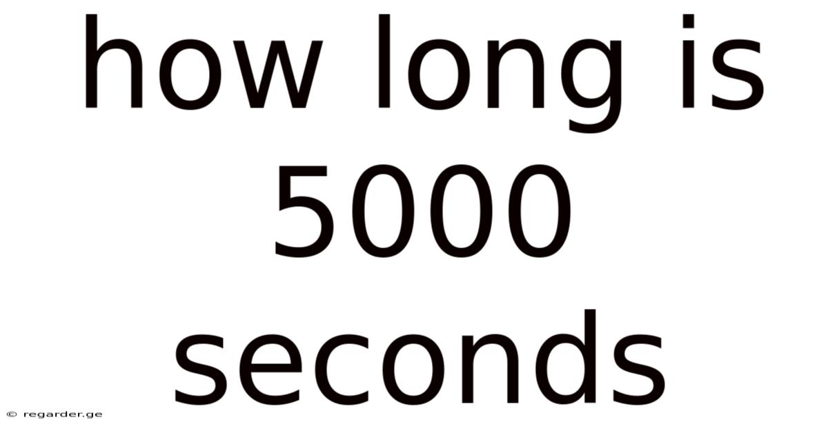 How Long Is 5000 Seconds