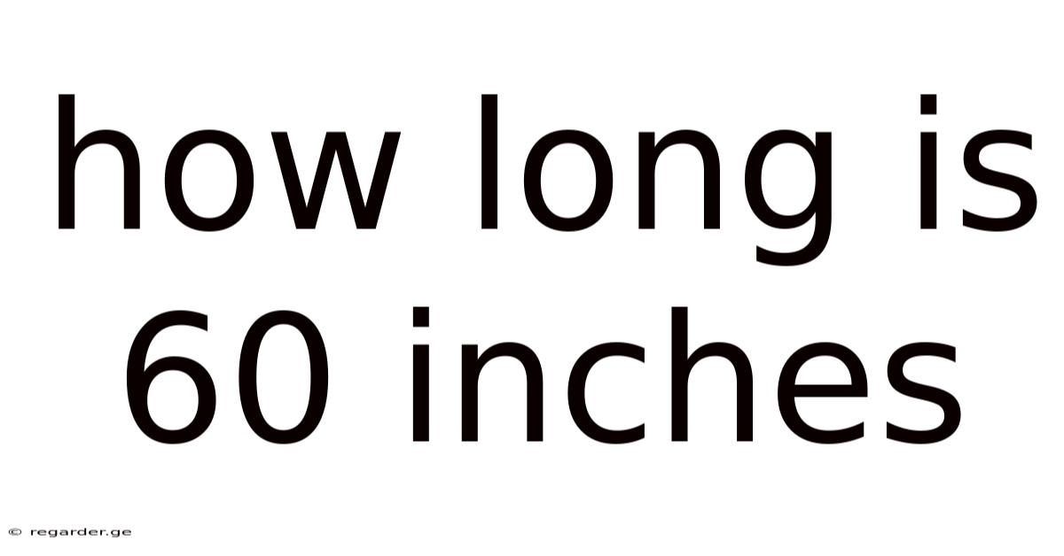 How Long Is 60 Inches