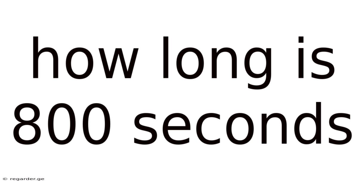 How Long Is 800 Seconds