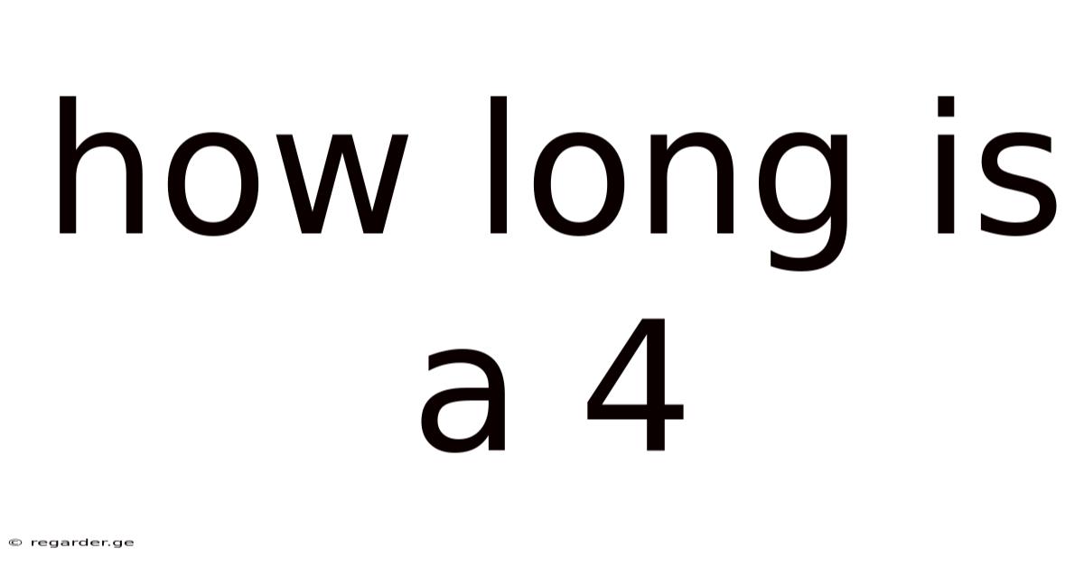 How Long Is A 4