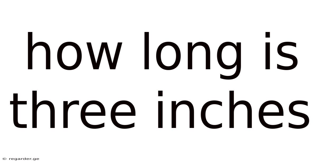How Long Is Three Inches