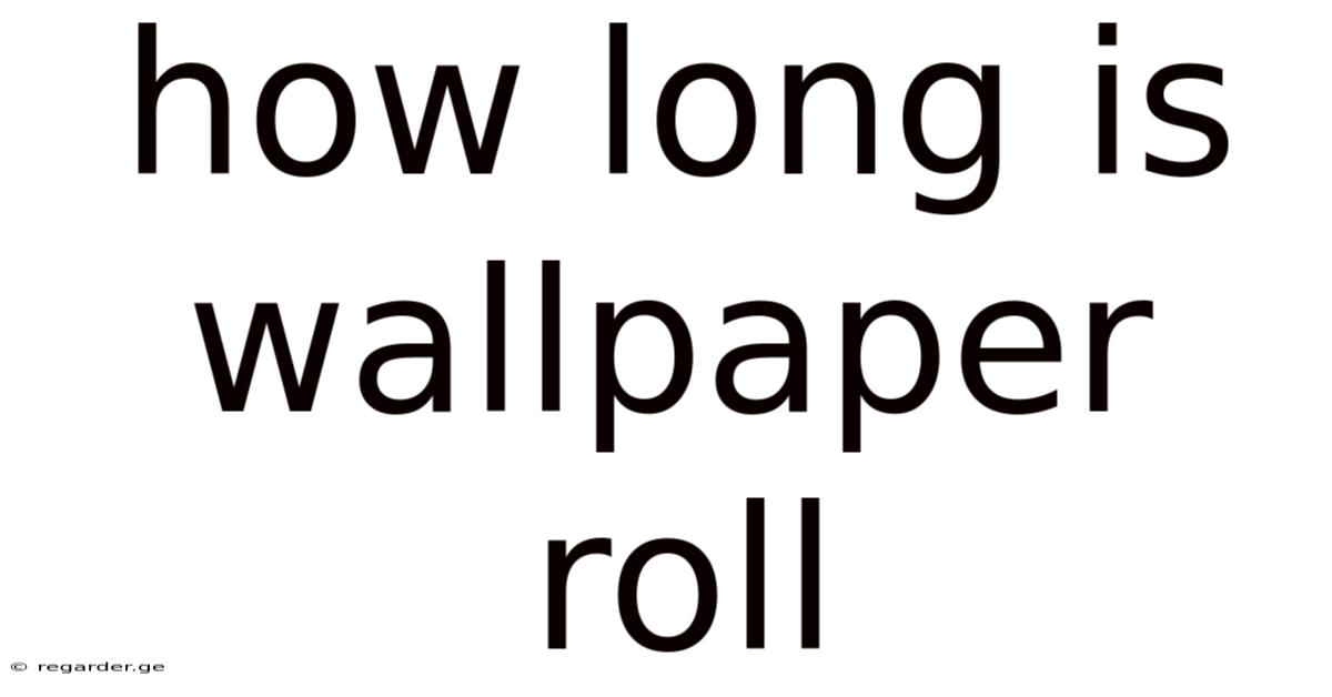 How Long Is Wallpaper Roll
