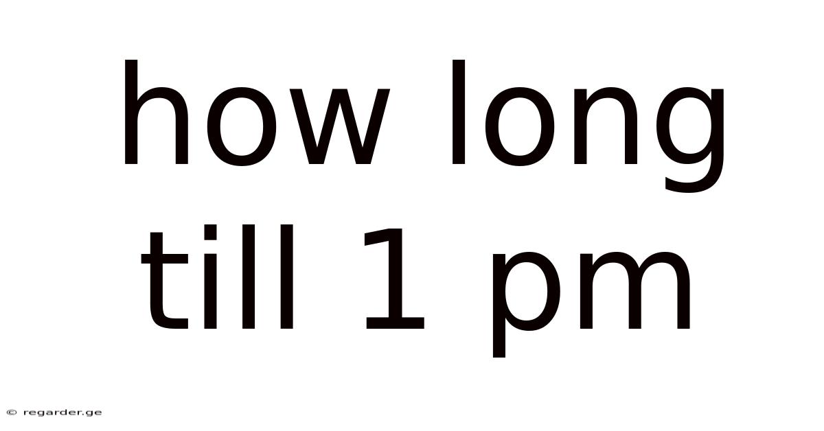 How Long Till 1 Pm