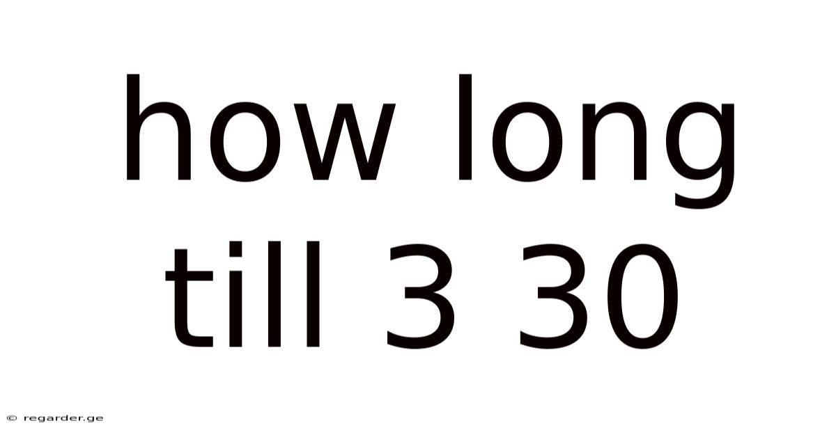 How Long Till 3 30