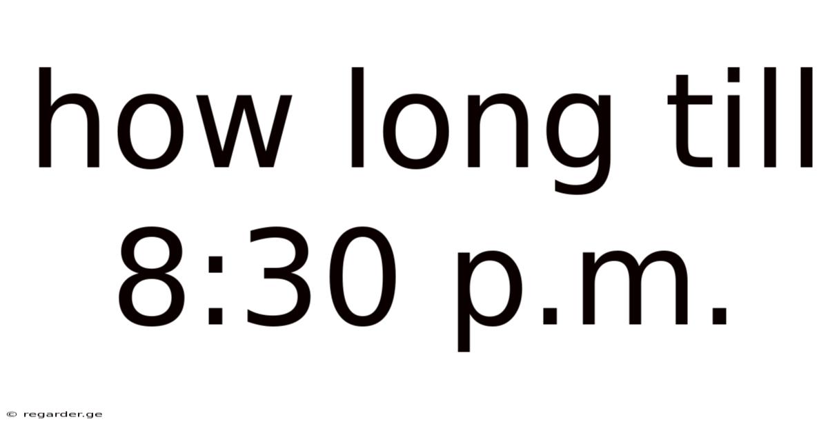 How Long Till 8:30 P.m.