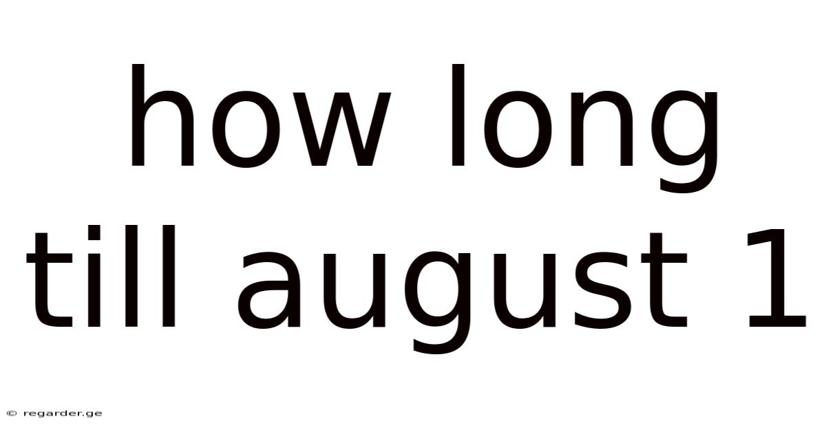 How Long Till August 1