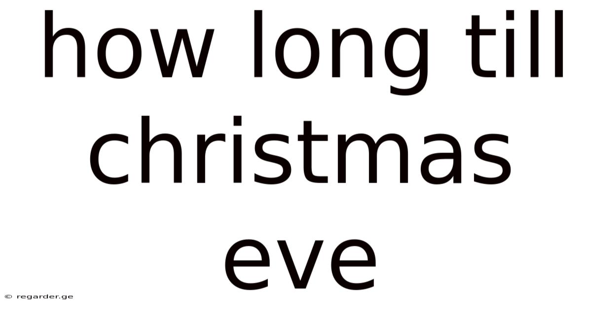 How Long Till Christmas Eve