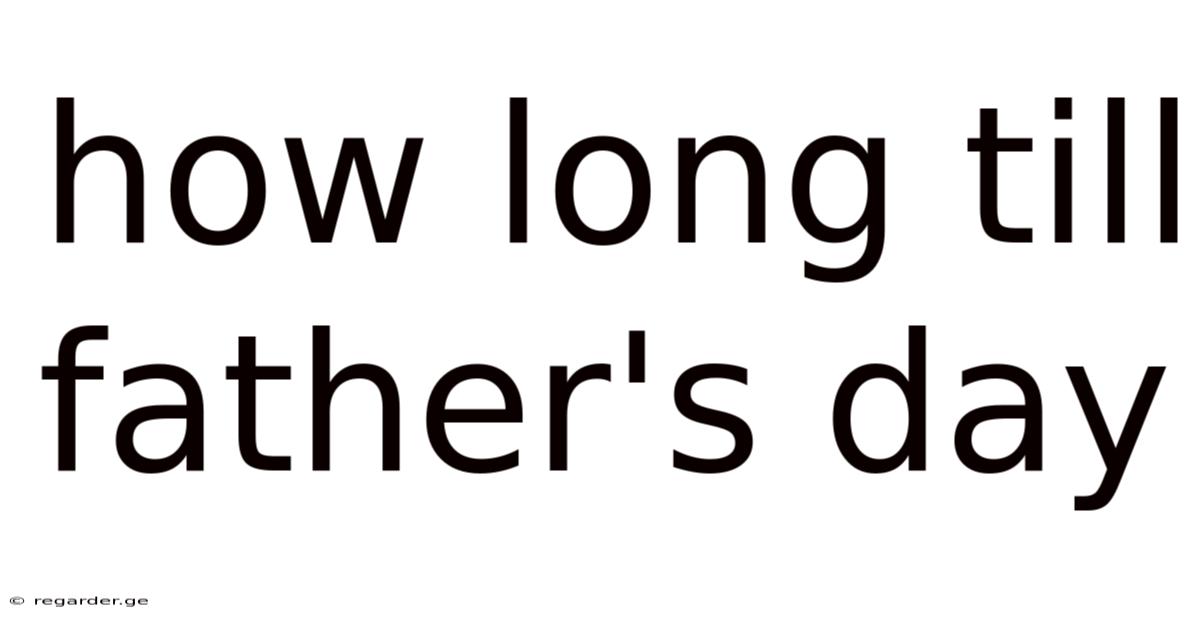 How Long Till Father's Day