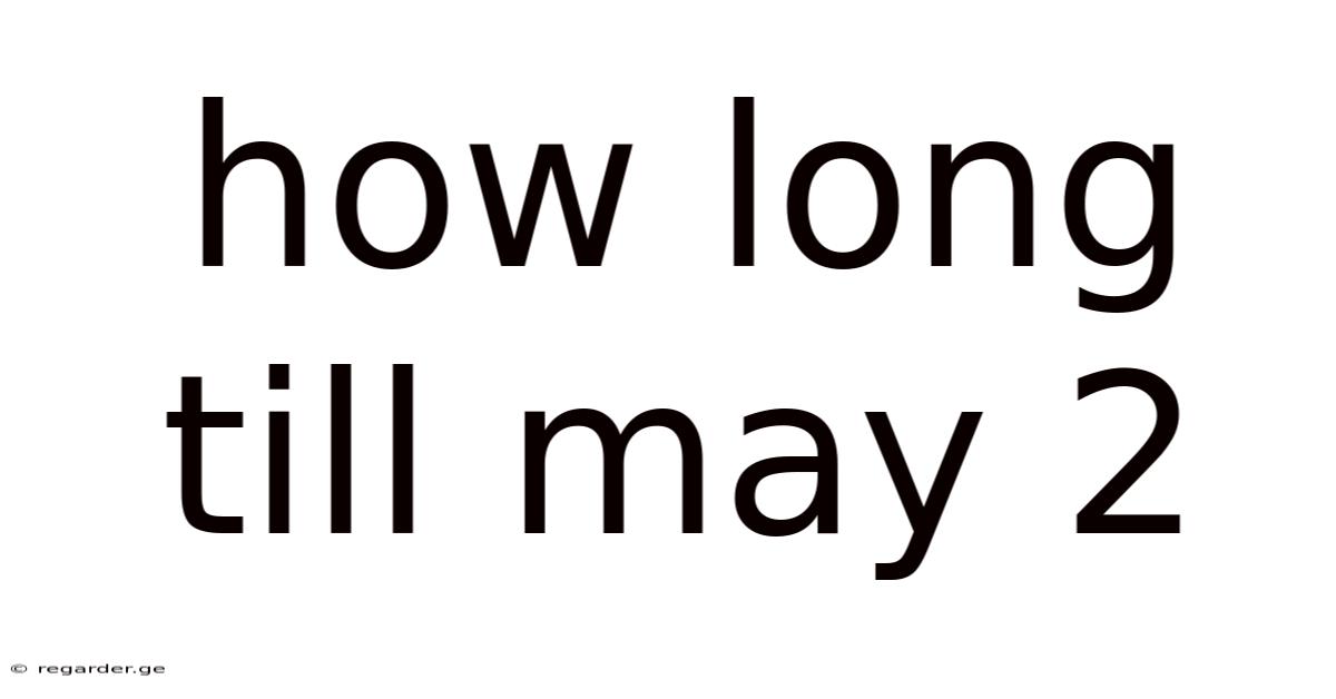 How Long Till May 2
