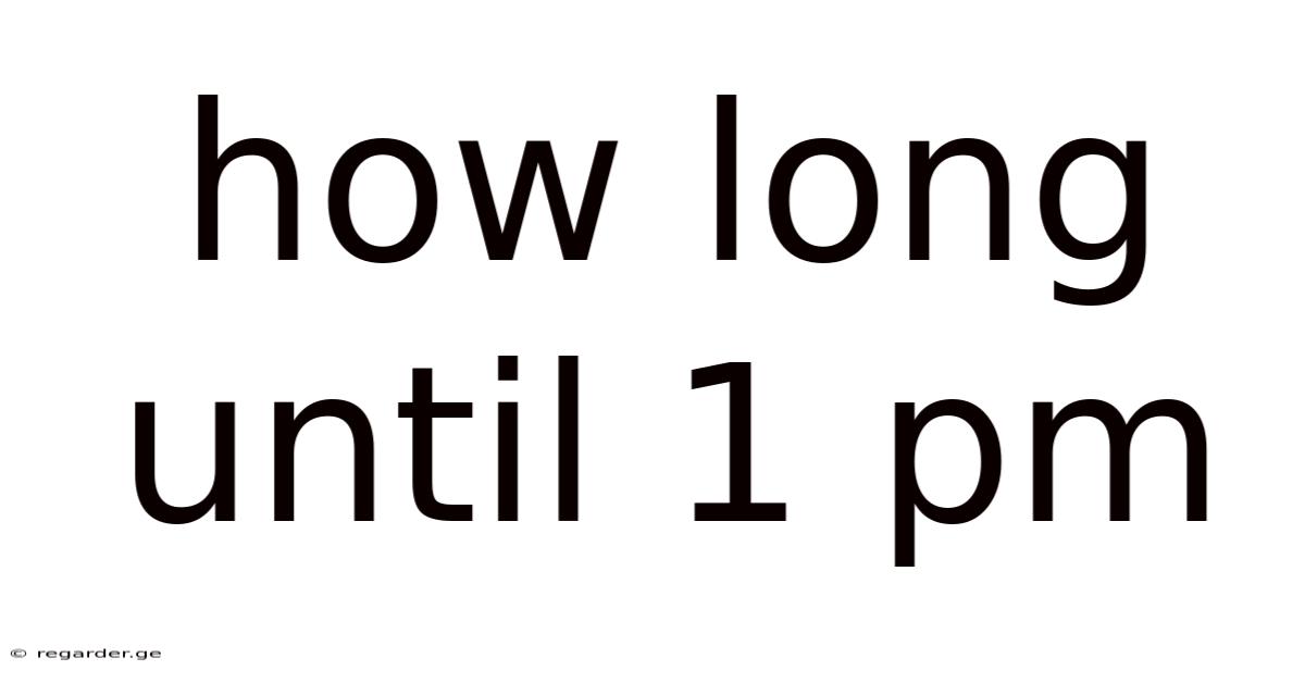 How Long Until 1 Pm
