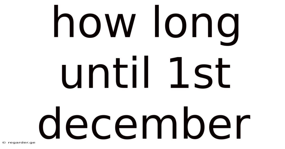 How Long Until 1st December