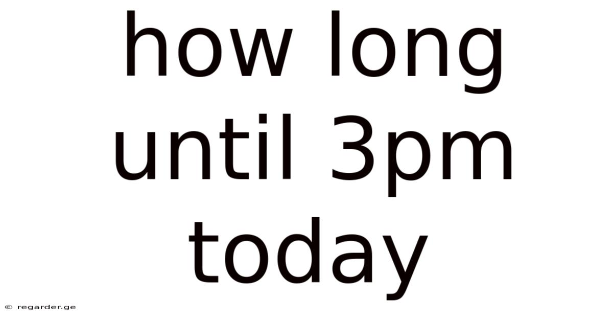 How Long Until 3pm Today