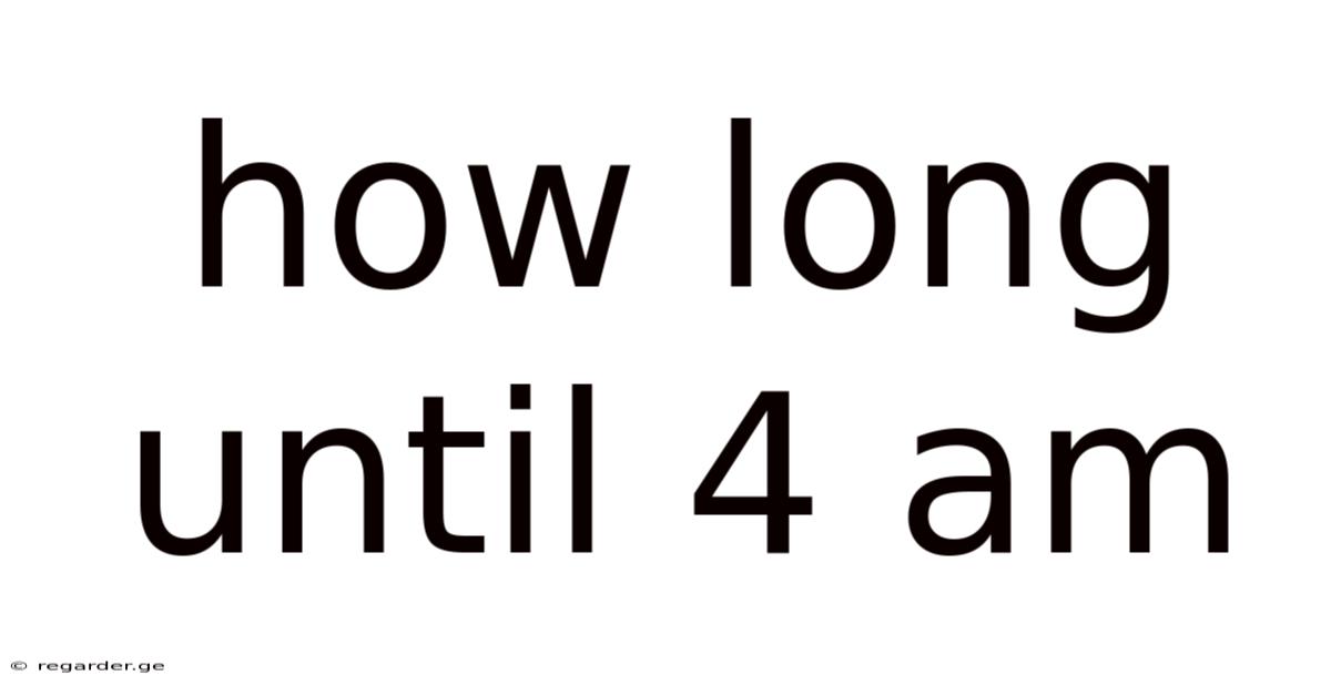How Long Until 4 Am