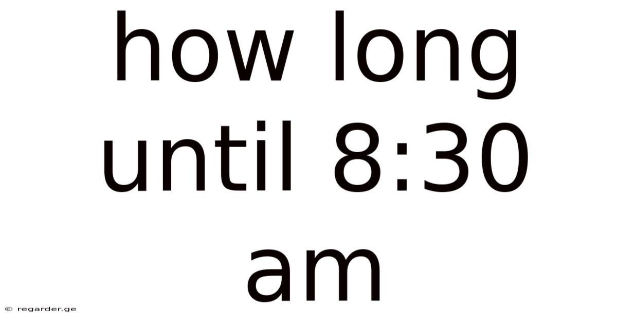 How Long Until 8:30 Am