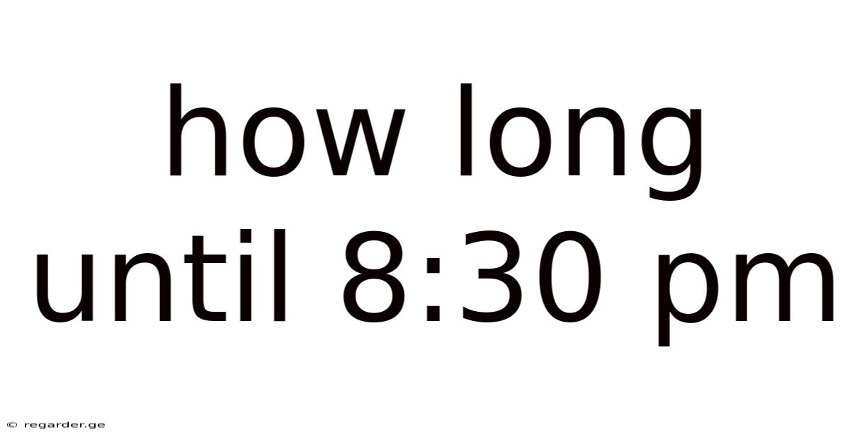 How Long Until 8:30 Pm