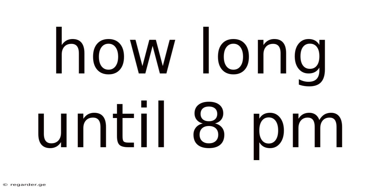 How Long Until 8 Pm