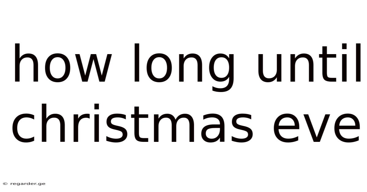 How Long Until Christmas Eve