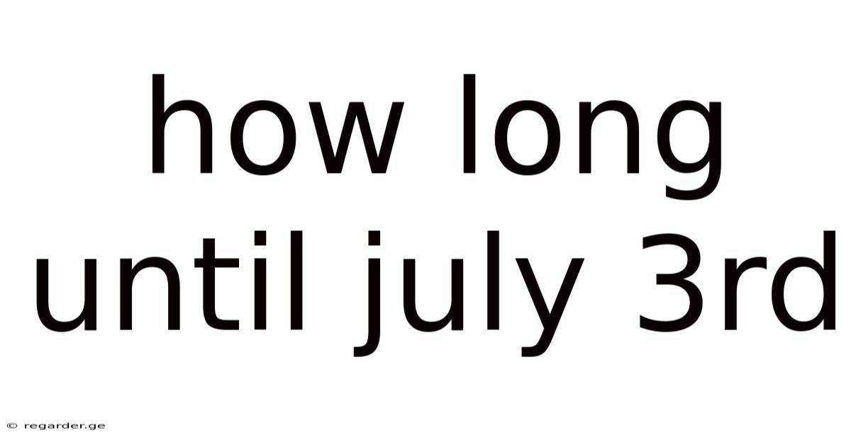 How Long Until July 3rd