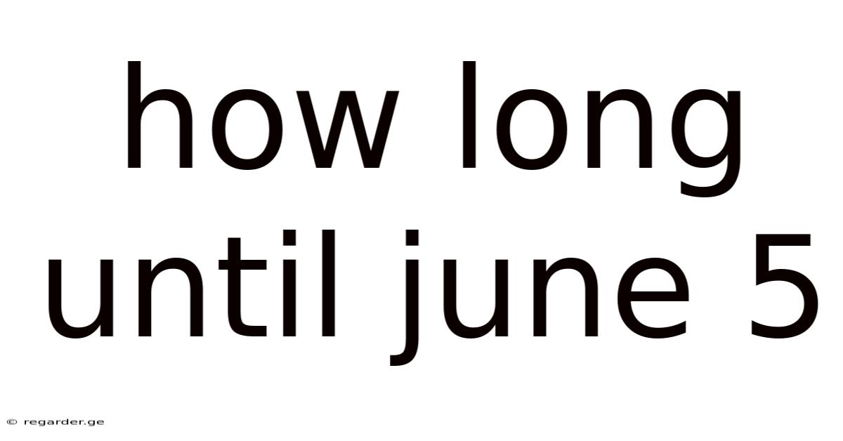 How Long Until June 5