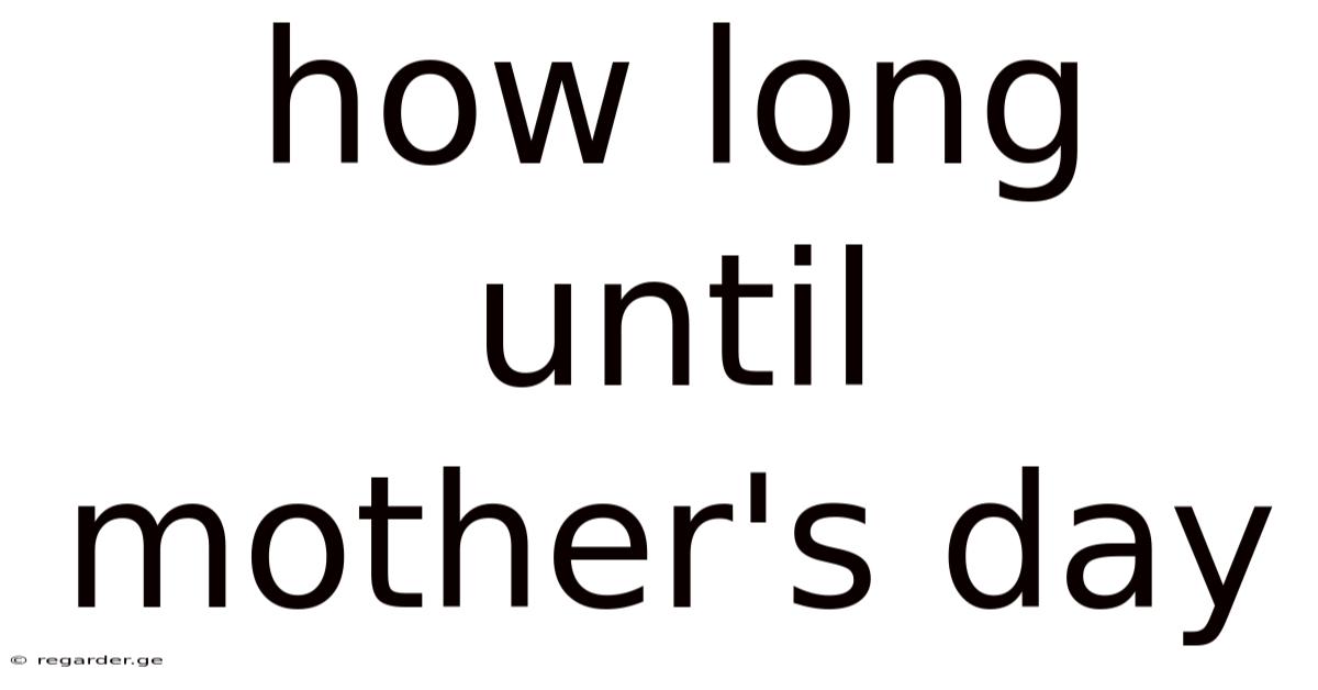 How Long Until Mother's Day