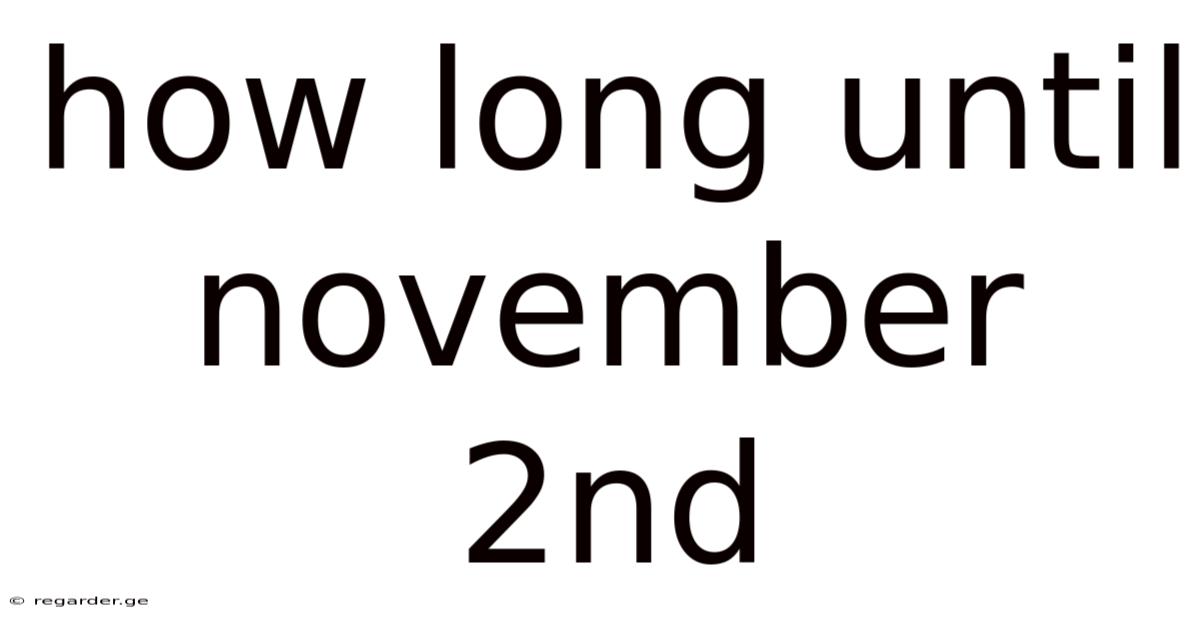 How Long Until November 2nd