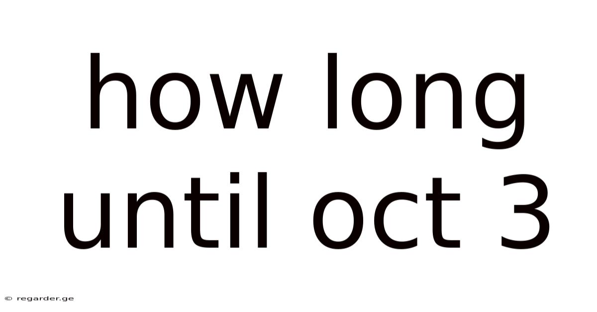 How Long Until Oct 3