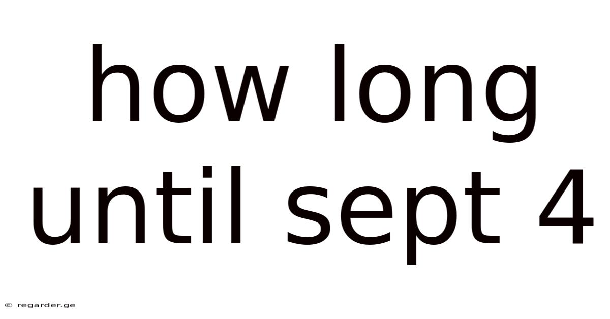 How Long Until Sept 4