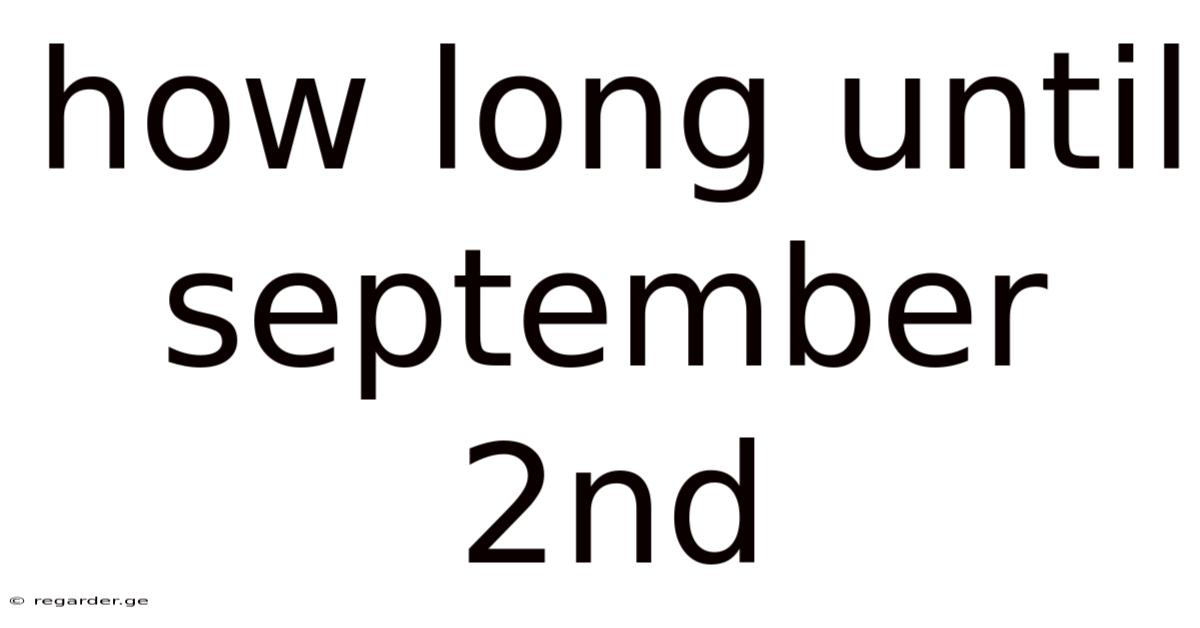 How Long Until September 2nd