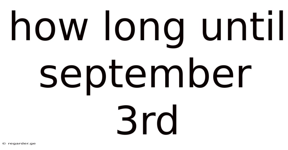 How Long Until September 3rd