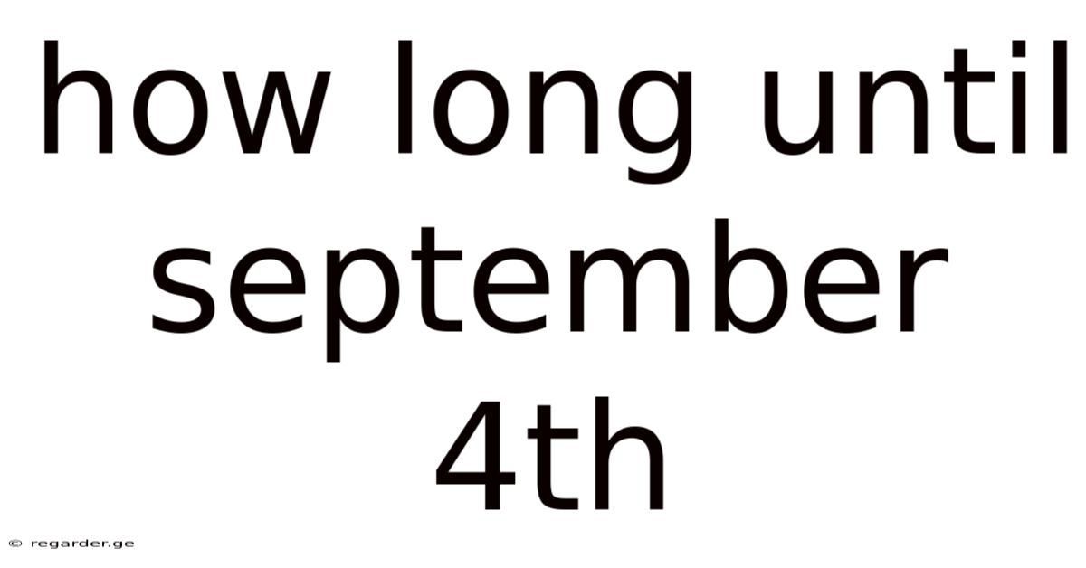 How Long Until September 4th