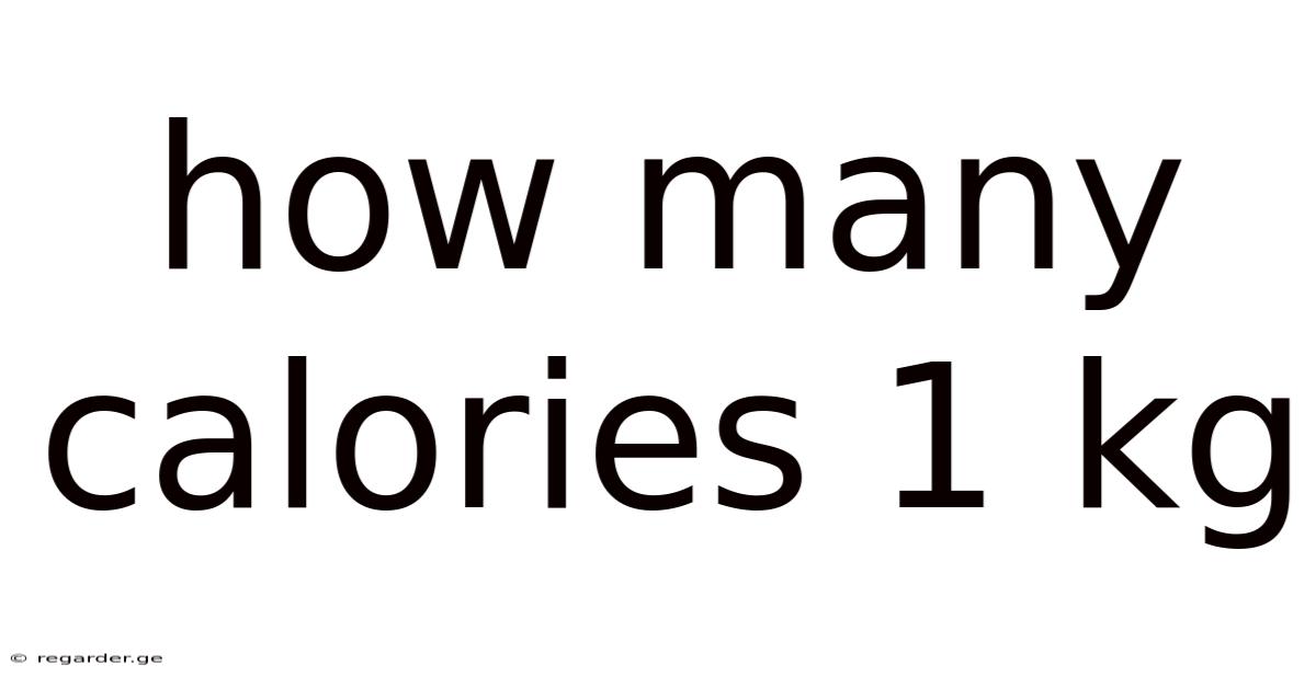 How Many Calories 1 Kg