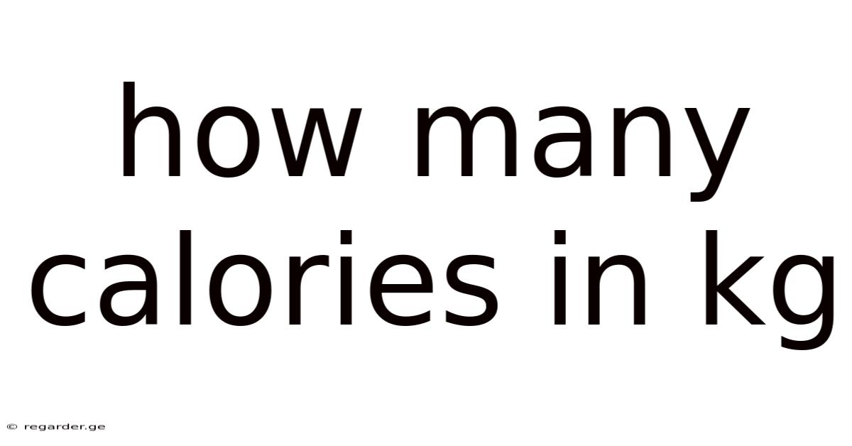 How Many Calories In Kg