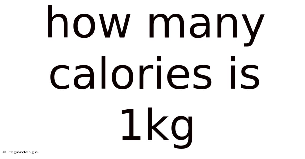 How Many Calories Is 1kg