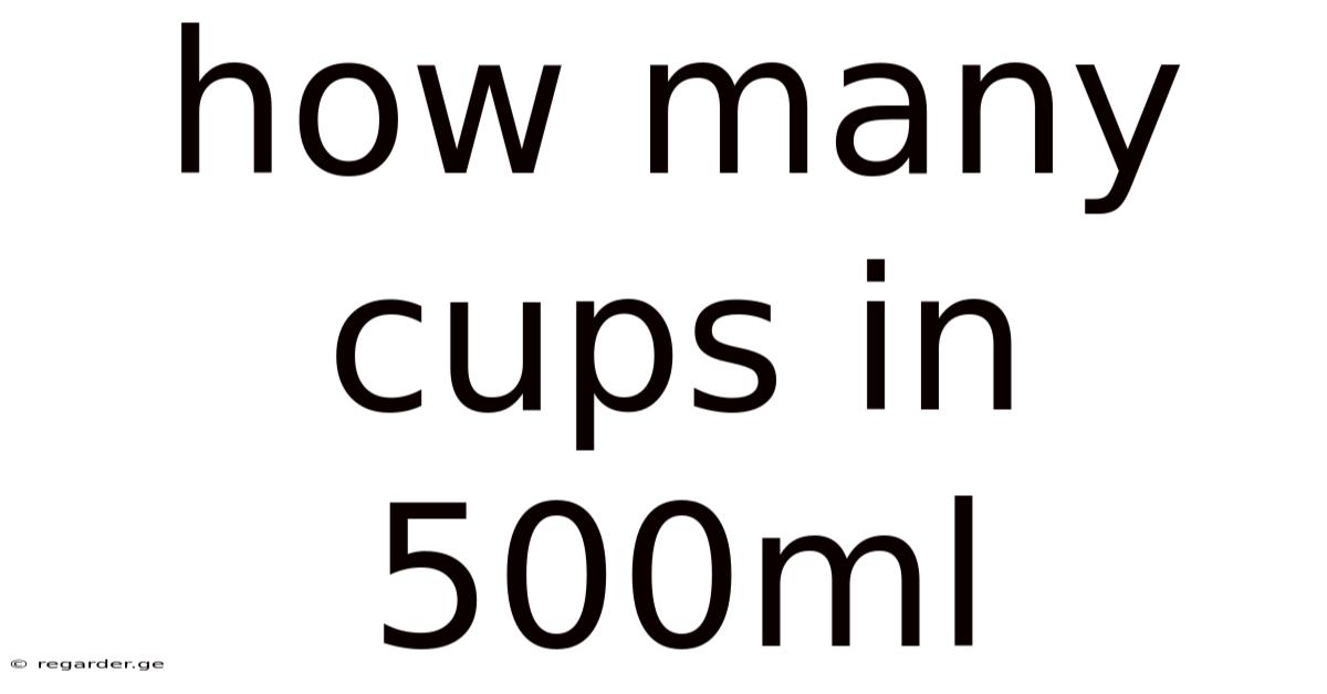 How Many Cups In 500ml