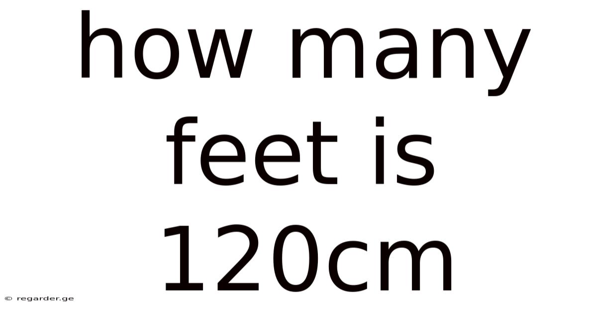 How Many Feet Is 120cm