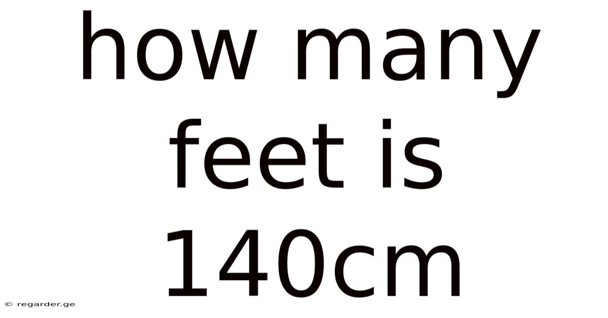 How Many Feet Is 140cm
