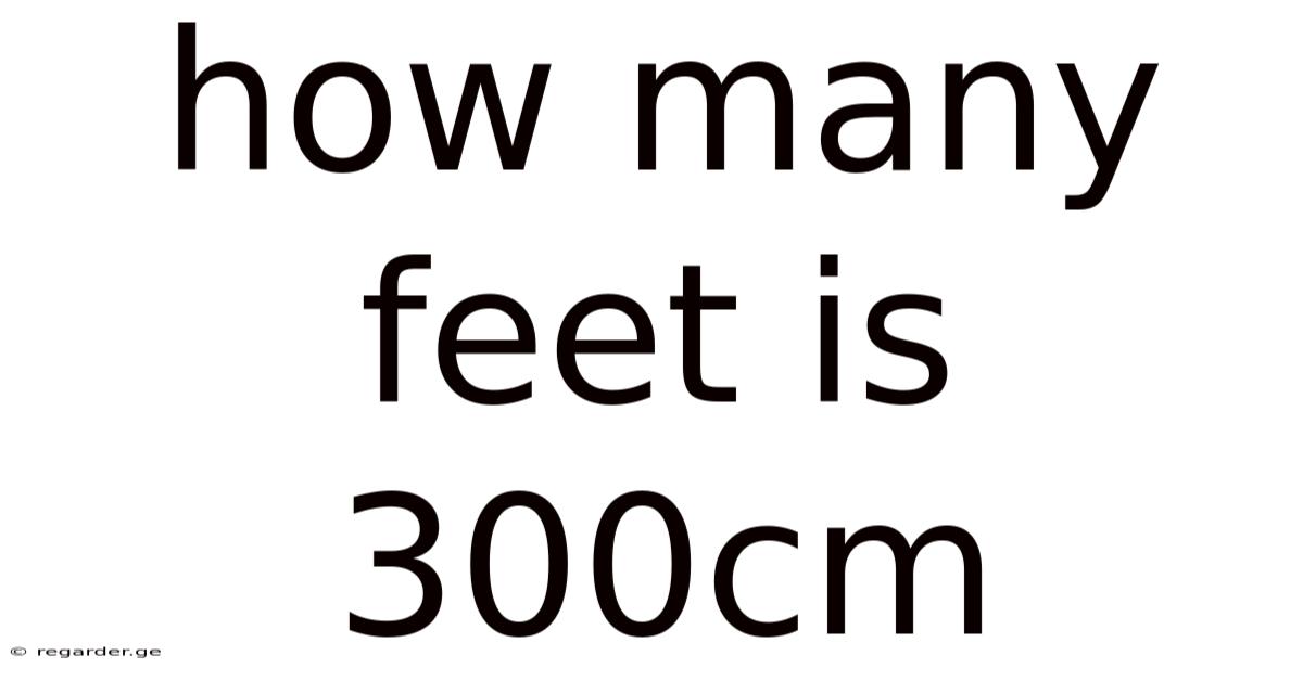 How Many Feet Is 300cm