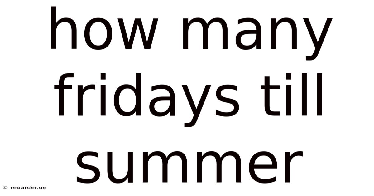 How Many Fridays Till Summer