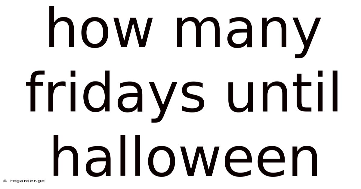 How Many Fridays Until Halloween