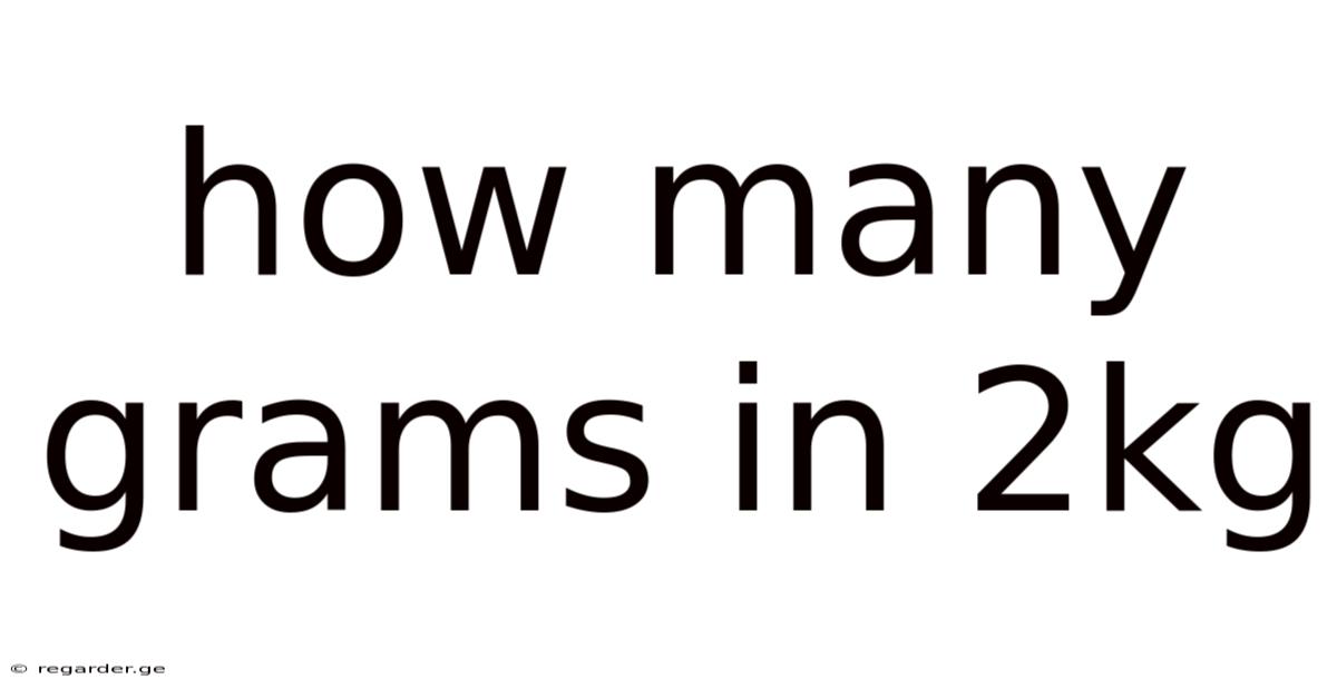 How Many Grams In 2kg