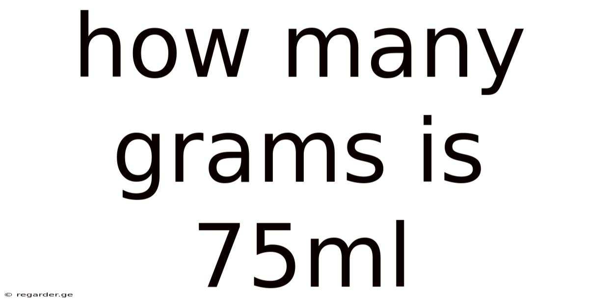 How Many Grams Is 75ml
