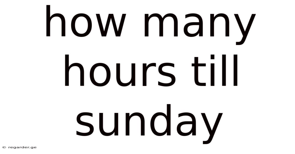 How Many Hours Till Sunday