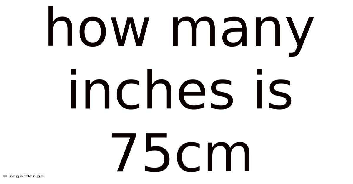 How Many Inches Is 75cm