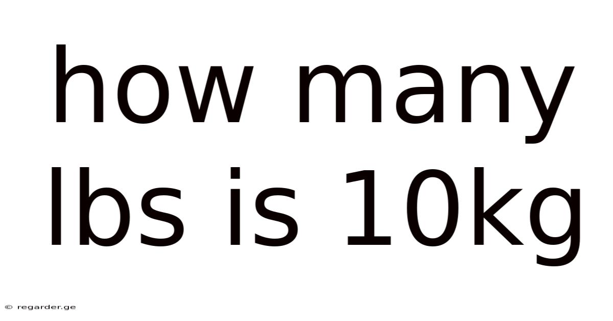 How Many Lbs Is 10kg