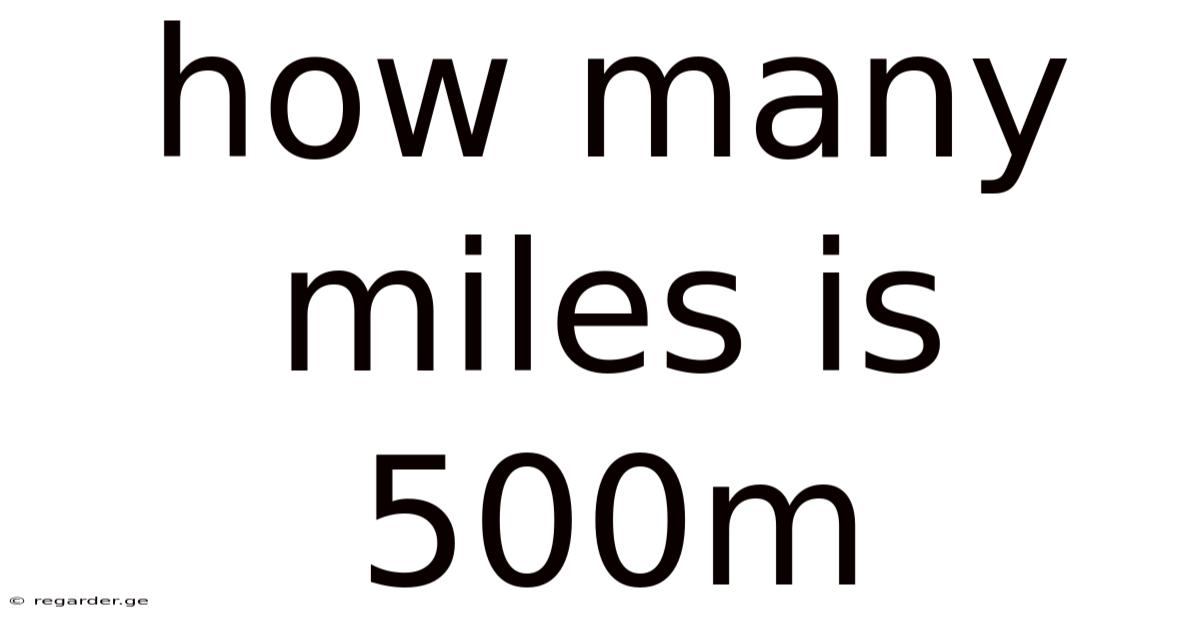 How Many Miles Is 500m
