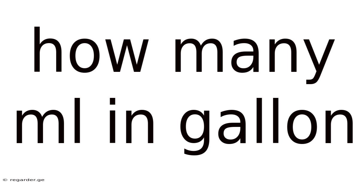 How Many Ml In Gallon