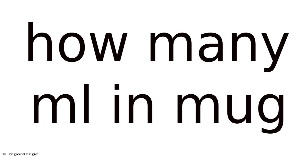 How Many Ml In Mug