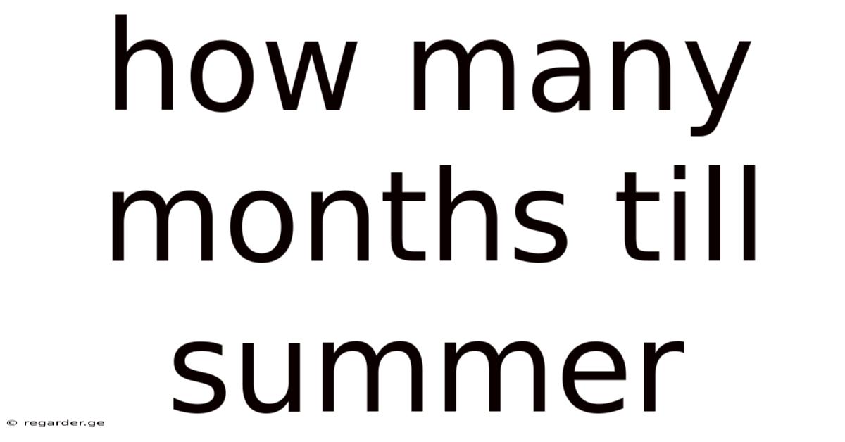 How Many Months Till Summer